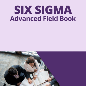 Six Sigma-Advanced Field Book